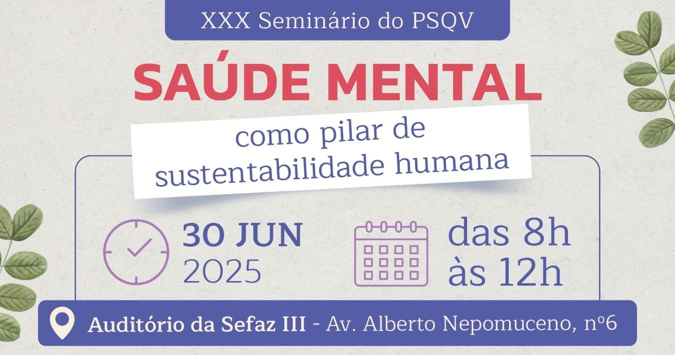 XXX Seminário do PSQV: Saúde Mental como Pilar de Sustentabilidade Humana